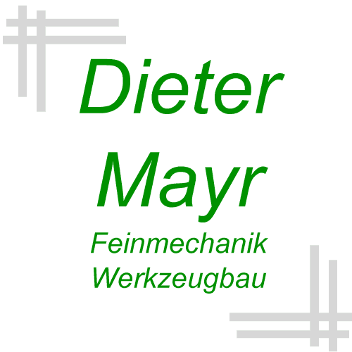 Dieter Mayr Feinmechanik Werkzeugbau
